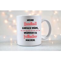 Tasse 330ml &quot;Wenn Handball einfach W&auml;re&quot;