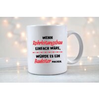 Tasse 330ml &quot;Wenn Rohrleitungsbau einfach...