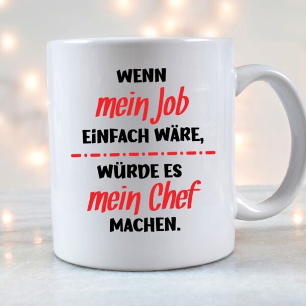 Tasse 330ml &quot;Wenn mein Job einfach w&auml;re&quot;